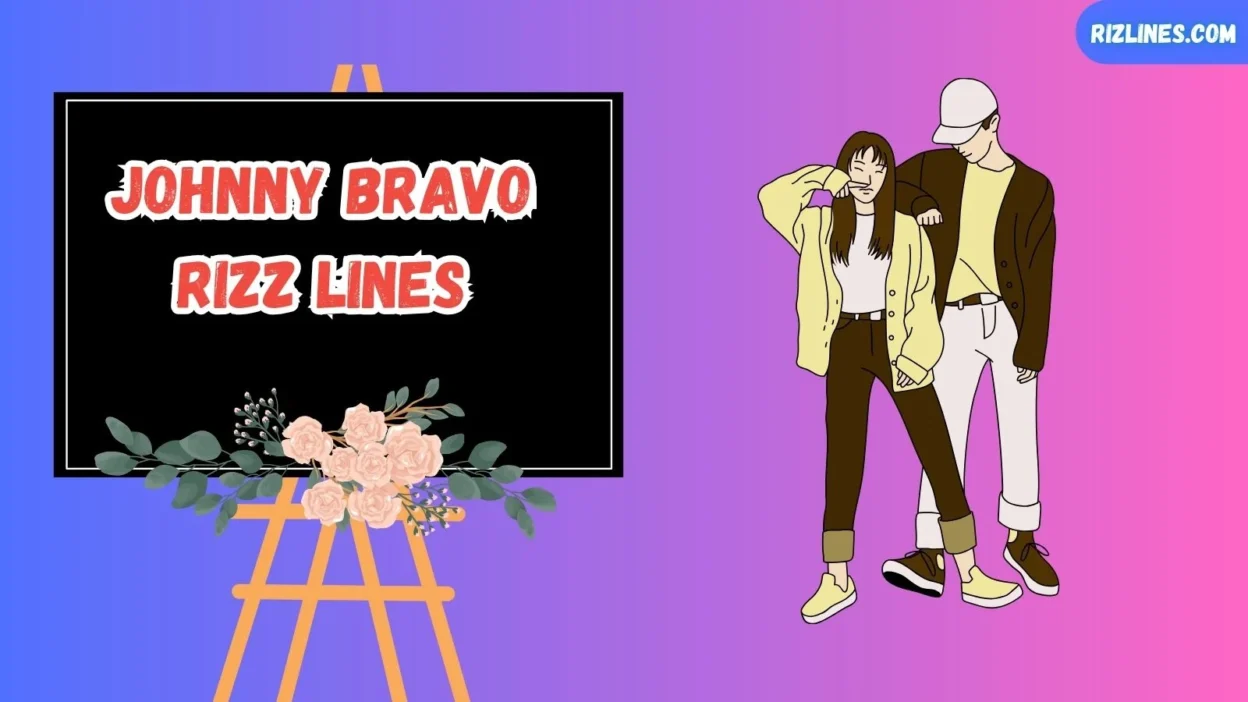 Johnny Bravo Rizz Lines
