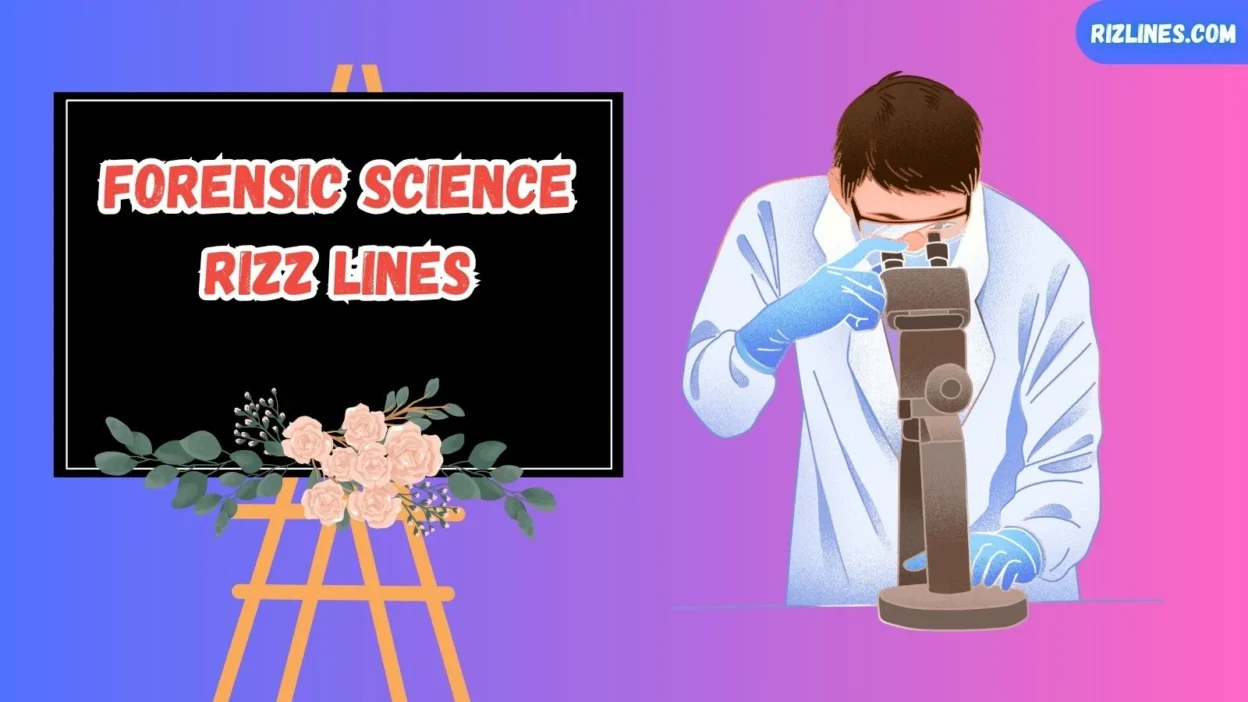 Forensic Science Rizz Lines
