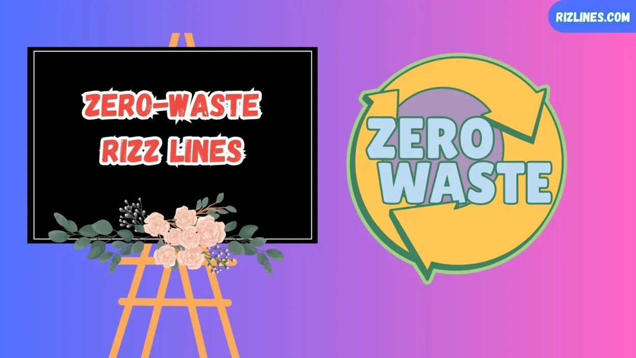 Zero-Waste Rizz Lines