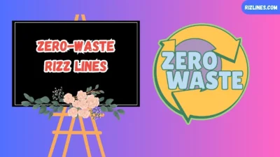 Zero-Waste Rizz Lines
