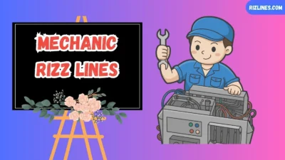 Mechanic Rizz Lines