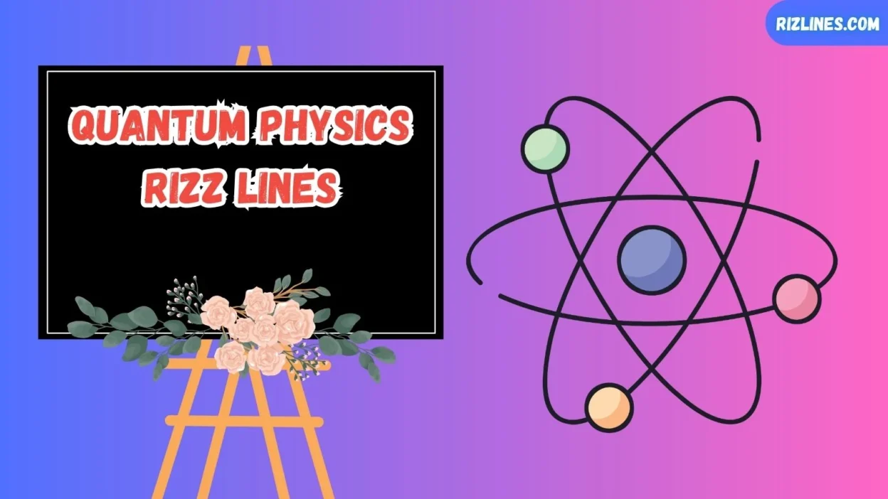 Quantum Physics Rizz Lines